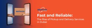 pickup and delivery services in Dubai